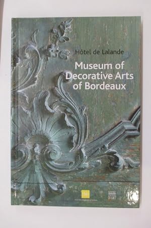 Bild des Verkufers fr Htel de Lalande. MUSEUM OF DECORATIVE ARTS OF BORDEAUX. zum Verkauf von Librairie du Levant