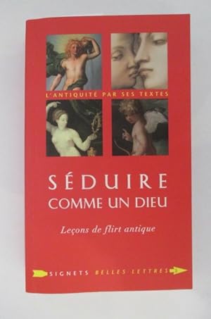 Image du vendeur pour SEDUIRE COMME UN DIEU, leons de flirt antique mis en vente par Librairie du Levant