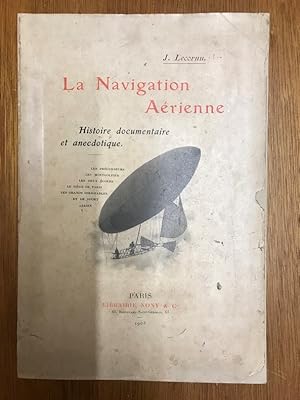 Image du vendeur pour La navigation arienne, histoire documentaire et anecdotique. mis en vente par Librairie du Levant