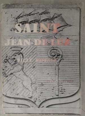 Immagine del venditore per SAINT-JEAN-DE-LUZ ville royale. venduto da Librairie du Levant