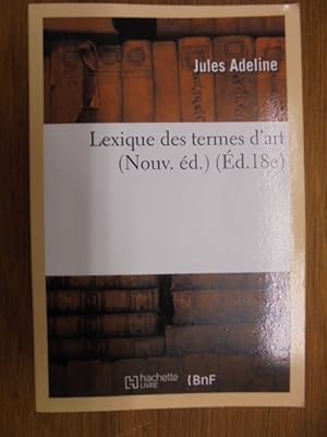 Seller image for Lexique des termes d'art (Nouv. d.) (d.18e) for sale by Librairie du Levant