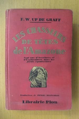 Seller image for LES CHASSEURS DE TTES DE L'AMAZONE. Sept ans d'Aventures et d'Explorations dans les forts quatoriales. for sale by Librairie du Levant