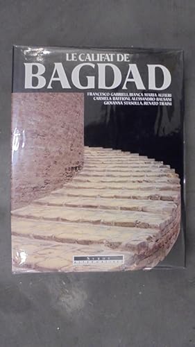 Imagen del vendedor de LE CALIFAT DE BAGDAD. La civilisation Abbsside. a la venta por Librairie du Levant