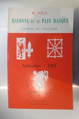 Seller image for BAYONNE et le PAYS BASQUE. Tmoins de l'histoire. Antiquit 1918. Recueil de textes. for sale by Librairie du Levant