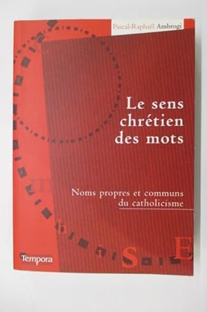 Imagen del vendedor de LE SENS CHETIEN DES MOTS. Noms propres et communs du catholicisme.208 / 332 pages. a la venta por Librairie du Levant