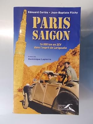 Seller image for PARIS SAIGON. 16 000 km en 2CV dans l'esprit de Larigaudie. for sale by Librairie du Levant