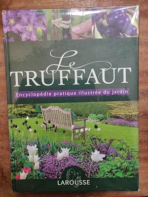 Image du vendeur pour Le Truffaut: Encyclopdie pratique illustre du jardin. mis en vente par Librairie du Levant