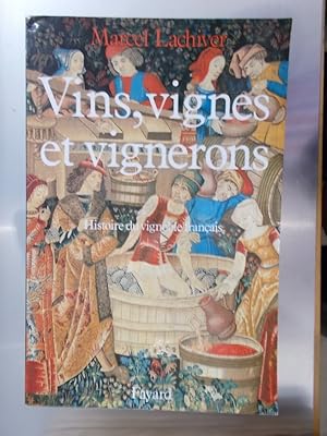 Image du vendeur pour VINS, VIGNES et VIGNERONS. Histoire du vignoble franais. mis en vente par Librairie du Levant