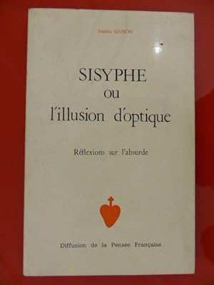 Seller image for SISYPHE OU L'ILLUSION D'OPTIQUE rflexions sur l'absurbe for sale by Librairie du Levant
