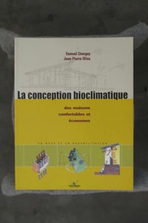 Bild des Verkufers fr LA CONCEPTION BIOCLIMATIQUE des maisons confortables et conomes, en neuf et en rhabilitation. zum Verkauf von Librairie du Levant