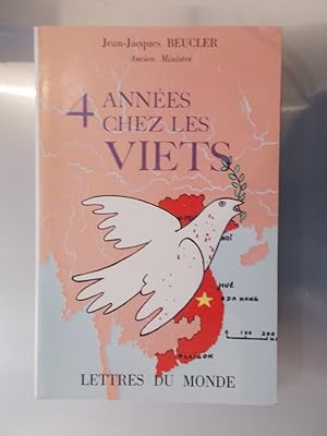 Image du vendeur pour 4 ANNEES CHEZ LES VIETS. mis en vente par Librairie du Levant