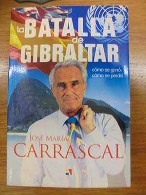 Imagen del vendedor de La batalla de Gibraltar : cmo se gan, cmo se perdi a la venta por Librairie du Levant
