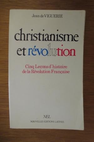 Immagine del venditore per CHRISTIANISME et REVOLUTION. Cinq Leons d'Histoire de la Rvolution Franaise. venduto da Librairie du Levant