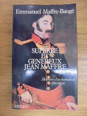 Image du vendeur pour Superbe et Genereux Jean Maffre. Mmoires d'un Baroudeur (1785-1834). mis en vente par Librairie du Levant
