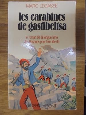 Imagen del vendedor de LES CARABINES DE GASTIBELTSA. LE ROMAN DE LA LONGUE LISTE DES BASQUES POUR LEUR LIBERTE. a la venta por Librairie du Levant