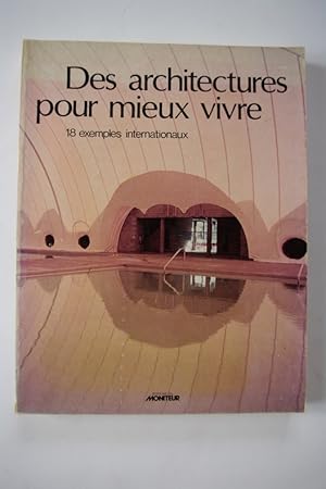 Seller image for DES ARCHITECTURES POUR MIEUX VIVRE. Dix-huit exemples internationaux. for sale by Librairie du Levant