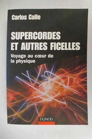 Seller image for SUPERCORDES et AUTRES FICELLES. Voyage au coeur de la physique. for sale by Librairie du Levant