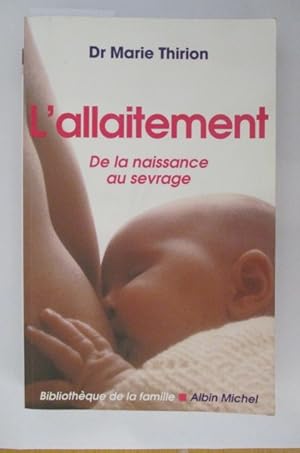 Immagine del venditore per L'ALLAITEMENT DE LA NAISSANCE AU SEVRAGE. venduto da Librairie du Levant