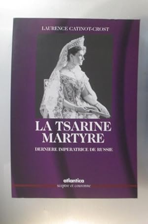 Image du vendeur pour LA TSARINE MARTYRE. Dernire Impratrice de Russie. mis en vente par Librairie du Levant