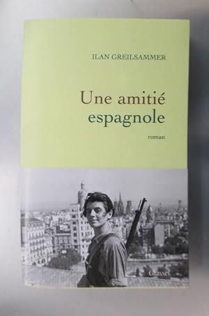 Immagine del venditore per UNE AMITIE ESPAGNOLE. (avec un envoi de l'Auteur). venduto da Librairie du Levant