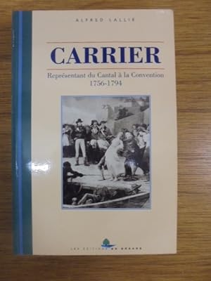 Seller image for J.-B. Carrier - Reprsentant du Cantal  la Convention 1756-1794 for sale by Librairie du Levant