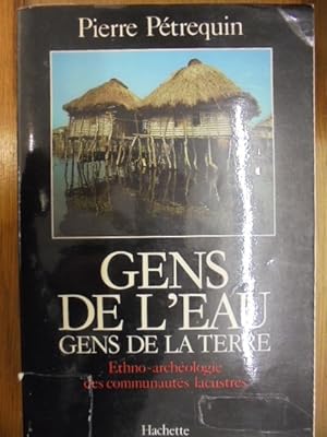 Imagen del vendedor de Gens de l'eau, gens de la terre : Ethno-archologie des communauts lacustres. a la venta por Librairie du Levant