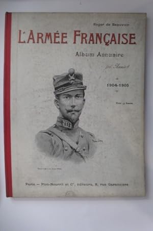 Imagen del vendedor de L'ARMEE FRANCAISE. Album Annuaire (16e anne) - 1904-1905. (Avec un envoi de l'Auteur). a la venta por Librairie du Levant