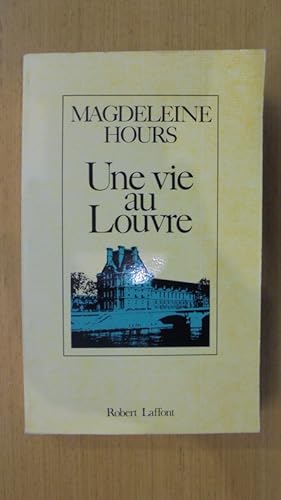 Image du vendeur pour UNE VIE AU LOUVRE mis en vente par Librairie du Levant