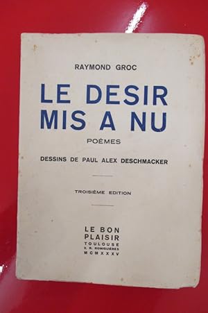 Seller image for LE DESIR MIS A NU. Pomes. for sale by Librairie du Levant