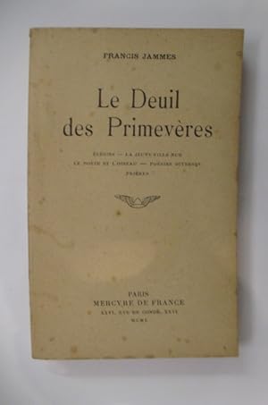 Image du vendeur pour LE DEUIL DES PRIMEVERES. Elgies - La jeune fille nue - Le Pote et l'Oiseau - Posies diverses - Prires. mis en vente par Librairie du Levant