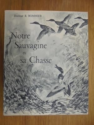 Imagen del vendedor de Notre sauvagine et sa chasse a la venta por Librairie du Levant