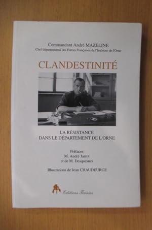 Image du vendeur pour CLANDESTINITE. La Rsistance dans le dpartement de l'Orne. mis en vente par Librairie du Levant
