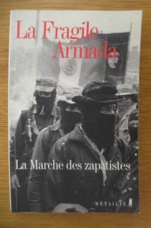 Seller image for LA FRAGILE ARMADA. La marche des zapatistes. for sale by Librairie du Levant