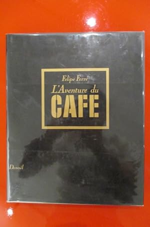 Bild des Verkufers fr L'AVENTURE DU CAFE zum Verkauf von Librairie du Levant