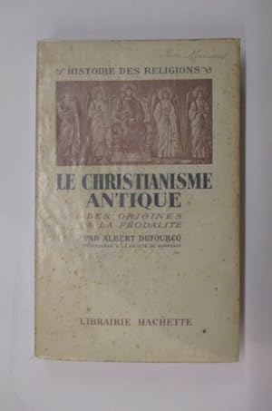 Image du vendeur pour LE CHRISTIANISME ANTIQUE. Des origines  la fodalit. mis en vente par Librairie du Levant