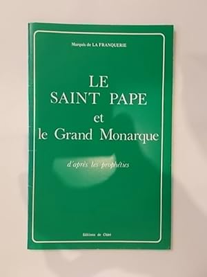 Image du vendeur pour LE SAINT PAPE et LE GRAND MONARQUE d'aprs les prophties. mis en vente par Librairie du Levant