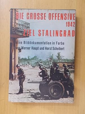 Image du vendeur pour DIE GROSSE OFFENSIVE 1942. ZIEL STALINGRAD. mis en vente par Librairie du Levant