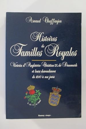 Seller image for HISTOIRES DE FAMILLES ROYALES. Victoria d'Angleterre - Christian IX de Danemark et leurs descendances de 1840  nos jours. for sale by Librairie du Levant