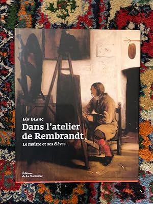 Seller image for Dans l'atelier de Rembrandt, le matre et ses lves for sale by Librairie du Levant