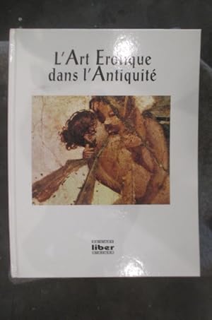 Seller image for L'ART EROTIQUE DANS L'ANTIQUITE for sale by Librairie du Levant