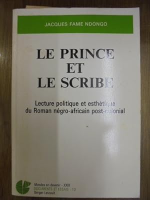 Seller image for Le Prince et le scribe: Lecture politique et esthtique du roman ngro-africain post-colonial for sale by Librairie du Levant