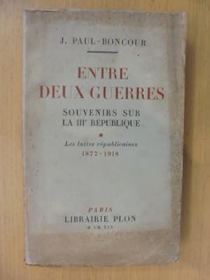 Bild des Verkufers fr ENTRE DEUX GUERRES. Souvenirs sur la IIIe rpublique. Tome 1. Les Luttes Rpublicaines 1877-1918. zum Verkauf von Librairie du Levant