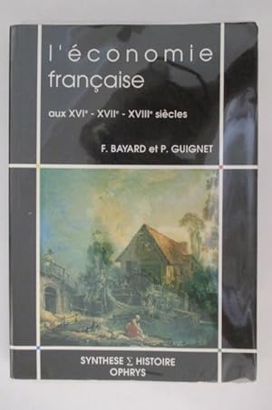 Bild des Verkufers fr L'ECONOMIE FRANCAISE AUX XVIe - XVIIe - XVIIIe Sicles zum Verkauf von Librairie du Levant
