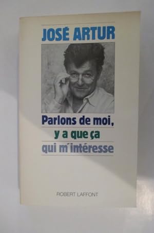 Imagen del vendedor de PARLONS DE MOI, Y A QUE CA QUI M'INTERESSE. a la venta por Librairie du Levant