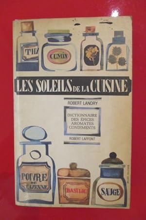 Seller image for LES SOLEILS DE LA CUISINE, dictionnaire des pices aromates condiments. for sale by Librairie du Levant