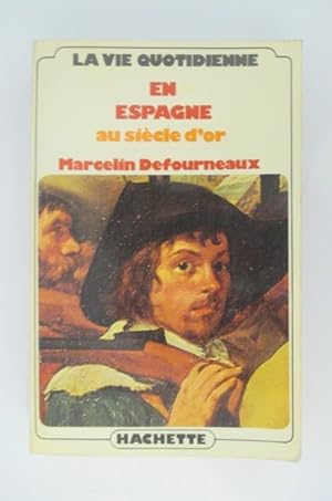 Imagen del vendedor de LA VIE QUOTIDIENNE EN ESPAGNE AU SIECLE D'OR. a la venta por Librairie du Levant