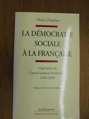 Bild des Verkufers fr La dmocratie sociale  la franaise l'exprience du Conseil national conomique, 1924-1940 zum Verkauf von Librairie du Levant