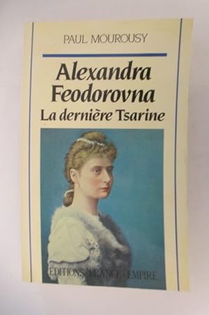 Bild des Verkufers fr ALEXANDRA FEODOROVNA. La dernire Tsarine. zum Verkauf von Librairie du Levant