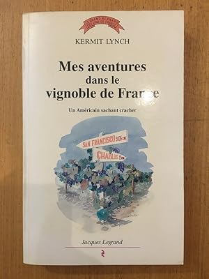 Seller image for Mes aventures dans le vignoble de France - un Amricain sachant cracher for sale by Librairie du Levant