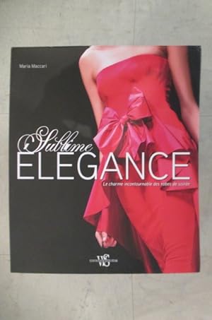 Seller image for SUBLIME ELEGANCE. Le charme incontournable des robes de soire. for sale by Librairie du Levant